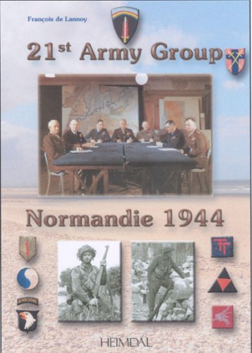 9782840481706: 21st Army Group (Normandie 1944) (English and French Edition)