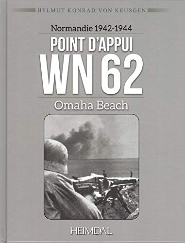 Beispielbild fr Point d'appui WN 62 : Normandie 1942-1944 Omaha Beach zum Verkauf von medimops