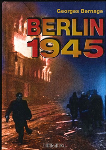 Berlin 1945 (French Edition) (9782840482062) by Bernage, Georges