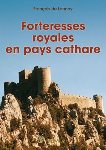 Imagen de archivo de Forteresses royales en pays cathare (French Edition) a la venta por Irish Booksellers