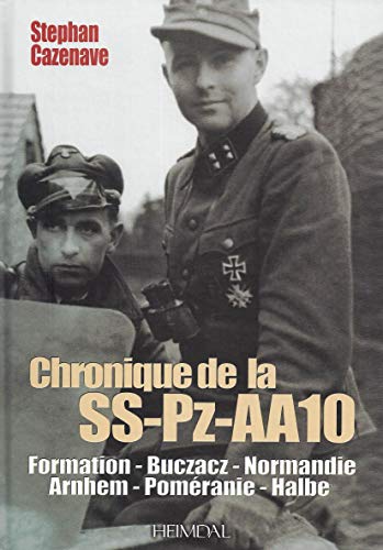 9782840482291: Chronik Der SS-Pz-Aa10: Formation, Buczacz, Normandie, Arnhem, Pomeranie, Halbe (Album Historique)