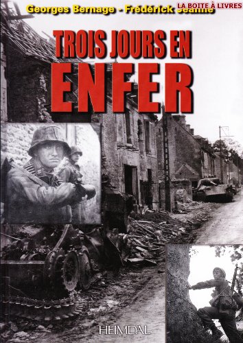 Trois Jours en Enfer: 7 - 9 June 1944 (French Edition) (9782840482574) by Bernage, Georges