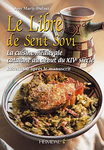 9782840482697: Le Libre de Sent Sovi: La cuisine mdivale catalane au dbut du XIVe sicle - Recettes d'aprs le manuscrit