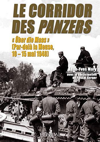 9782840482703: Le Corridor Des Panzer: 8-15 May 1940: "ber die Maas" (Par-del la Meuse, 10-15 mai 1940)