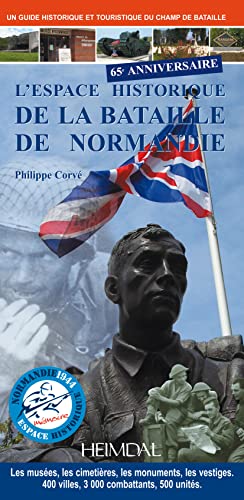 Beispielbild fr L Espace Historique de la Bataille de Normandie zum Verkauf von Librairie Pic de la Mirandole