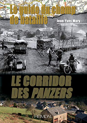 Beispielbild fr Le corridor des Panzers : Le guide du champ de bataille zum Verkauf von Librairie Pic de la Mirandole