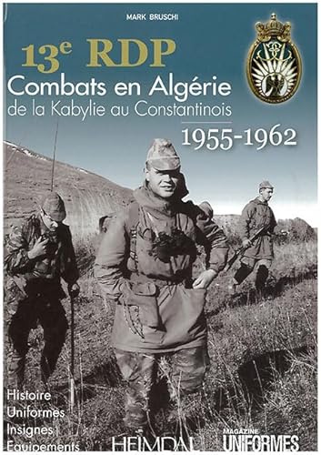 9782840482932: 13e RDP : Combats en Algrie de la Kabylie au Constantinois (1955-1962)