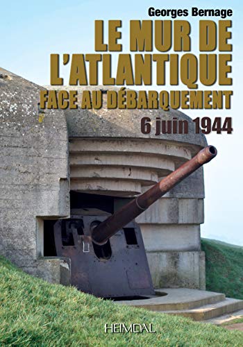 9782840482970: Le Mur De L'atlantique Face Au Debarquement 6 Juin 1944