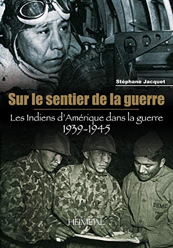 9782840483038: Sur le sentier de la guerre: Les Indiens d'Amrique dans la guerre 1939-1945