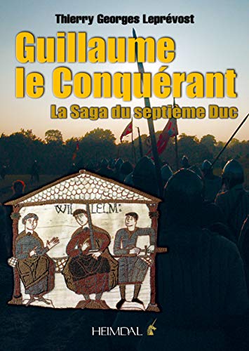 Beispielbild fr Guillaume le Conquerant: La Saga du Septieme Duc zum Verkauf von WorldofBooks