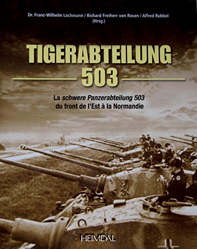 Stock image for Tiger-Abteilung 503: La Schwere Panzerabteilung 503 Du Front De L Est  La Normandie for sale by Old Army Books