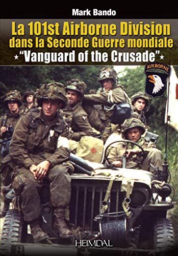 Stock image for La 101st Airborne Division dans la Seconde Guerre mondiale: Vanguard of the Crusade (French Edition) for sale by Books From California