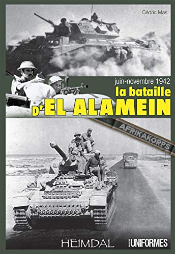 Beispielbild fr La bataille d El Alamein : Juin-novembre 1942 zum Verkauf von Librairie Pic de la Mirandole