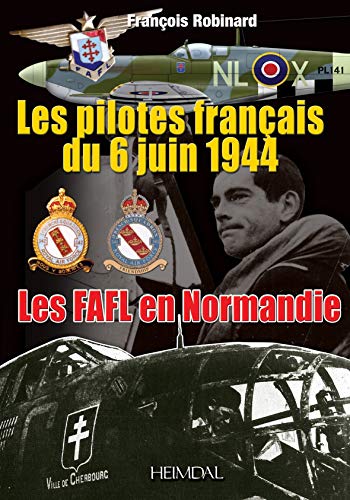 9782840483502: Les FAFL en Normandie: Les pilotes franais du 6 juin 1944