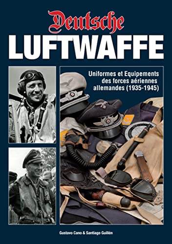 Beispielbild fr Deutsche Luftwaffe: Uniformes Et eQuipements Des Forces aeRiennes Allemandes (1935-1945) zum Verkauf von medimops