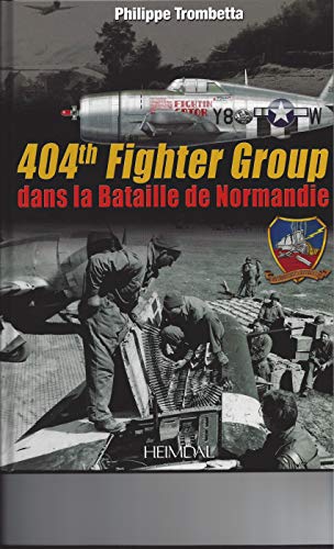 9782840483694: 404th Fighter Group: dans la bataille de Normandie (French Edition)