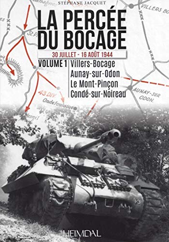 Stock image for La Perce du Bocage : 30 Juillet-16 Aot 1944, Villers-Bocage, Aunay-sur-Odon, Le Mont-Pinon, Cond-sur-Noireau for sale by Librairie Pic de la Mirandole