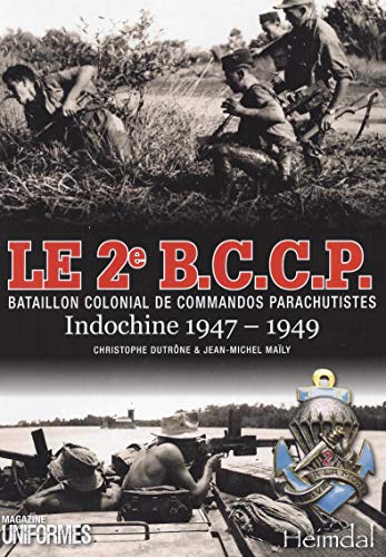 Beispielbild fr Le 2e B.C.C.P. Bataillon Colonial de Commandos Parachutistes: Indochine 1947-1949 zum Verkauf von Librairie Pic de la Mirandole