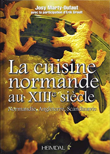 Beispielbild fr La cuisine normande au xiii siecle zum Verkauf von Librairie Pic de la Mirandole