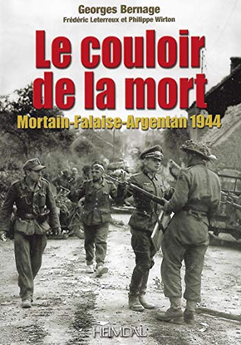 9782840484271: Le couloir de la mort: Mortain-Falaise-Argentan 1944
