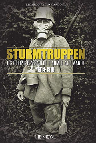 9782840484288: Sturmtruppen : Les Troupes d'Assaut de l'Arme allemande - 1914-1918