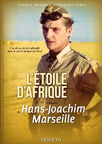 Imagen de archivo de L'Etoile d'Afrique: L'histoire de Hans Joachim Marseille a la venta por Librairie Pic de la Mirandole