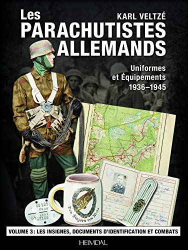 Stock image for Les parachutistes allemands, uniformes et quipements 1936-1945: Volume 3, Insignes, documents et campagnes for sale by Librairie Pic de la Mirandole