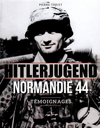 Stock image for Hitlerjugend - Normandie 44: T moignages (French Edition) for sale by Booksavers of Virginia