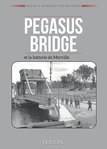 Beispielbild fr Pegasus Bridge Et La Batterie De Merville zum Verkauf von medimops