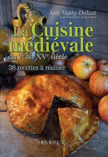 Beispielbild fr La cuisine mdievale du Ve au XVe sicle: 38 recettes  raliser zum Verkauf von Librairie Pic de la Mirandole