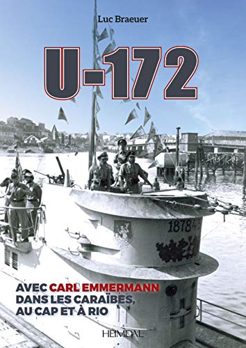 Imagen de archivo de U-172: Avec Carl Emmermann, dans les Carîbes, au Cap et  RIO (French Edition) a la venta por Books From California