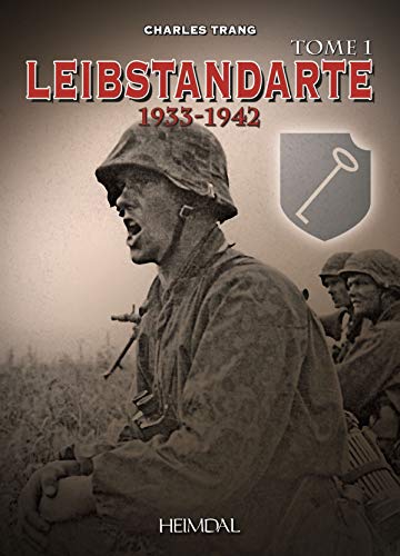 Beispielbild fr Leibstandarte: Tome 1, 1933-1942 zum Verkauf von Librairie Pic de la Mirandole