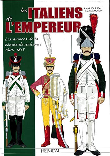 Beispielbild fr LES ITALIENS DE L'EMPEREUR _ LES ARMES DE LA PNINSULE ITALIENNE 1800-1815 zum Verkauf von Librairie Pic de la Mirandole