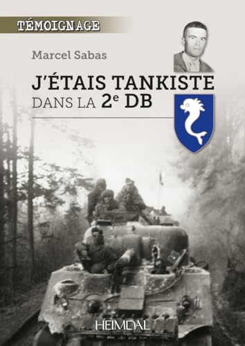 Stock image for J'ETAIS TANKISTE DANS LA 2e DB for sale by Librairie Pic de la Mirandole