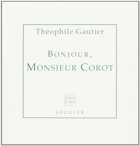 Stock image for Bonjour, Monsieur Corot: Ensemble des articles de 1836  1872 for sale by medimops