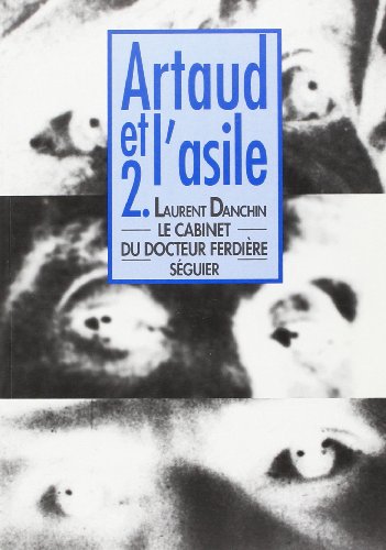 Stock image for Artaud et l'asile 2 - Le cabinet du docteur Ferdire - Correspondance et entretiens [.]. for sale by PAROLES