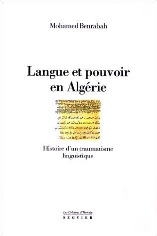 Stock image for Langue et pouvoir en Algrie : Histoire d'un traumatisme linguistique for sale by medimops