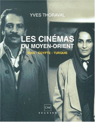 Les Cinemas du Moyen-Orient: Iran, Egypte, Turquie (1896-2000)
