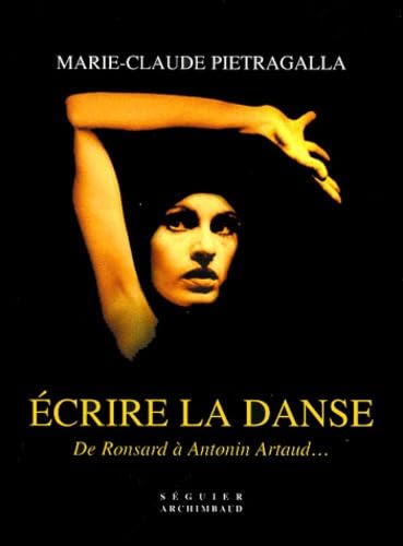 Beispielbild fr Ecrire La Danse : De Ronsard  Antonin Artaud. zum Verkauf von RECYCLIVRE