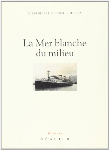 La Mer blanche du milieu - Elisabeth Higonnet-Dugua
