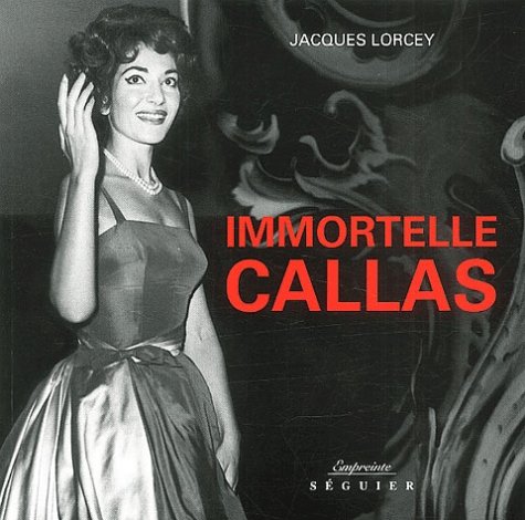 Immortelle Callas - Lorcey, Jacques