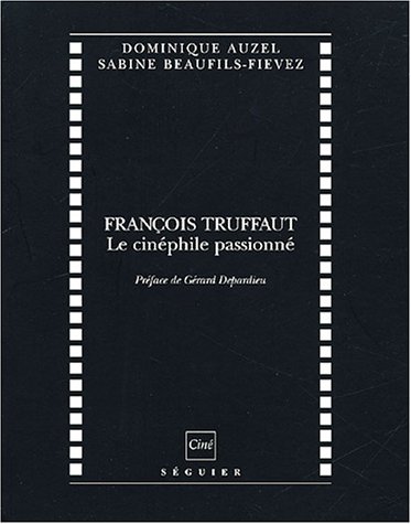 Stock image for Franois Truffaut : Le cinphile passionn Auzel, Dominique; Beaufils-Fievez, Sabine and Depardieu, Grard for sale by Bloody Bulga