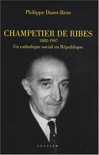 9782840495208: Auguste Champetier de Ribes (1882-1947): Un catholique social en Rpublique