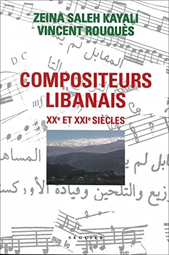 Beispielbild fr COMPOSITEURS LIBANAIS Rouques, Vincent et Kayali, Zeina Saleh zum Verkauf von BIBLIO-NET