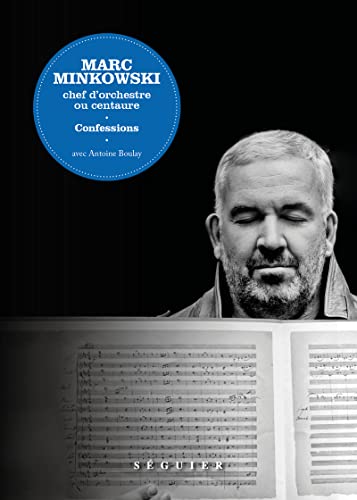 Imagen de archivo de Marc Minkowski. Chef d'orchestre ou centaure. Confessions a la venta por Ammareal