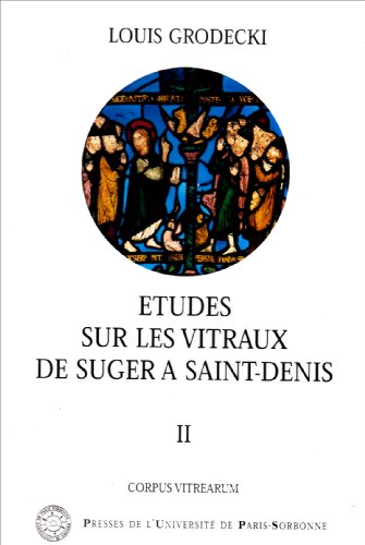 

Etudes Sur Les Vitraux de Suger À Saint-denis. ( Xiie Siècle ) . Ii Corpus Vitrearum [first edition]