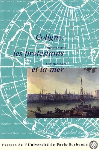 Coligny, les protestants et la mer (1558-1626 )