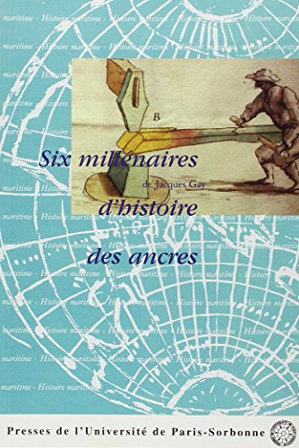 Six millénaires d'histoire des ancres - Jacques Gay