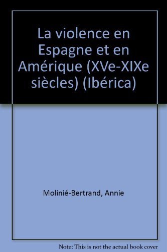 9782840500957: La Violence En Espagne Et En Amerique, Xveme-Xixeme Siecles. Colloque International A Paris, 13-15 Novembre 1996