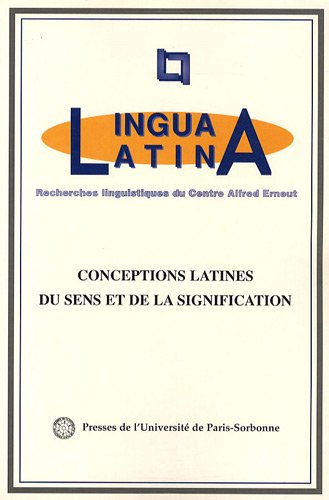 Beispielbild fr Conceptions Latines du Sens et de la Signification --------- [ LINGUA LATINA . Recherches linguistiques du Centre Alfred Erneut ] zum Verkauf von Okmhistoire